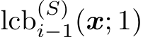  lcb(S)i−1(x; 1)