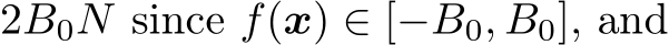  2B0N since f(x) ∈ [−B0, B0], and