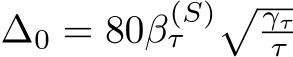  ∆0 = 80β(S)τ � γττ 