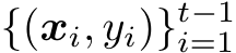  {(xi, yi)}t−1i=1