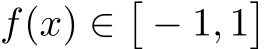  f(x) ∈�− 1, 1�