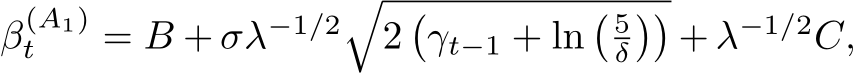 β(A1)t = B + σλ−1/2�2�γt−1 + ln� 5δ��+ λ−1/2C,