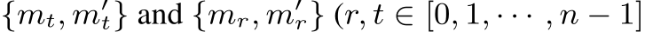  {mt, m′t} and {mr, m′r} (r, t ∈ [0, 1, · · · , n − 1]