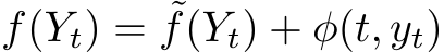 f(Yt) = ˜f(Yt) + φ(t, yt)