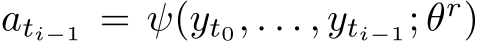  ati−1 = ψ(yt0, . . . , yti−1; θr)