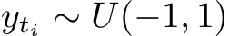  yti ∼ U(−1, 1)