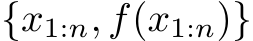  {x1:n, f(x1:n)}