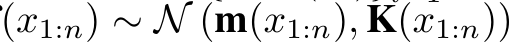 (x1:n) ∼ N (m(x1:n), K(x1:n))
