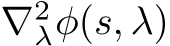  ∇2λφ(s, λ)