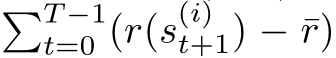 �T −1t=0 (r(s(i)t+1) − ¯r)
