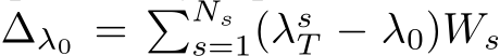  ∆λ0 = �Nss=1(λsT − λ0)Ws