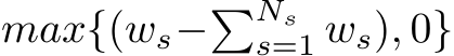 max{(ws−�Nss=1 ws), 0}