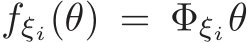  fξi(θ) = Φξiθ