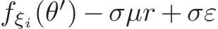  fξi(θ′) − σµr + σε