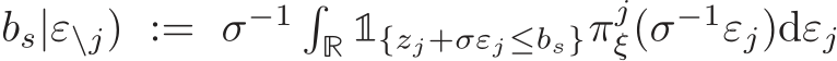 bs|ε\j) := σ−1 �R 1{zj+σεj≤bs}πjξ(σ−1εj)dεj