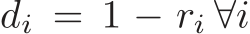  di = 1 − ri ∀i