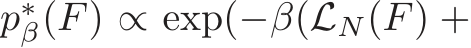  p∗β(F) ∝ exp(−β(LN(F) +