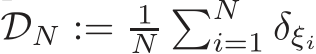  DN := 1N�Ni=1 δξi