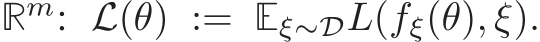 Rm: L(θ) := Eξ∼DL(fξ(θ), ξ).