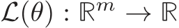  L(θ) : Rm → R