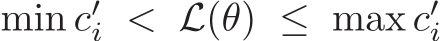  min c′i < L(θ) ≤ max c′i