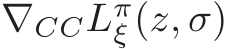 �∇CCLπξ (z, σ)