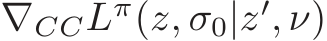  �∇CCLπ(z, σ0|z′, ν)