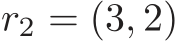 r2 = (3, 2)