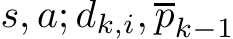 s, a; �dk,i,pk−1