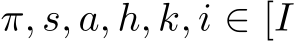  π, s, a, h, k, i ∈ [I