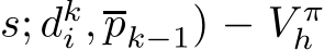 s; �dki ,pk−1) − V πh