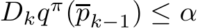 �Dkqπ(pk−1) ≤ α
