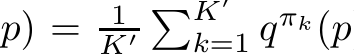 p) = 1K′�K′k=1 qπk(p