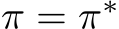  π = π∗