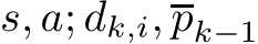 s, a; �dk,i,pk−1