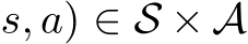 s, a) ∈ S × A