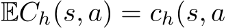  ECh(s, a) = ch(s, a