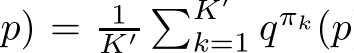 p) = 1K′�K′k=1 qπk(p