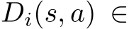  Di(s, a) ∈