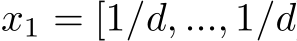  x1 = [1/d, ..., 1/d