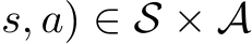 s, a) ∈ S × A