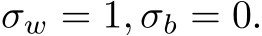  σw = 1, σb = 0.