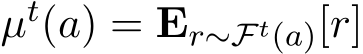  µt(a) = Er∼Ft(a)[r]