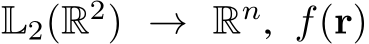 L2(R2) → Rn, f(r)