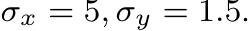  σx = 5, σy = 1.5.