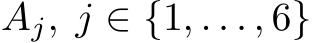  Aj, j ∈ {1, . . . , 6}