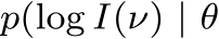  p(log I(ν) | θ