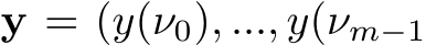  y = (y(ν0), ..., y(νm−1