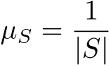 µS = 1|S|