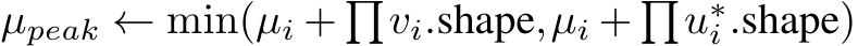  µpeak ← min(µi + �vi.shape,µi + �u∗i .shape)